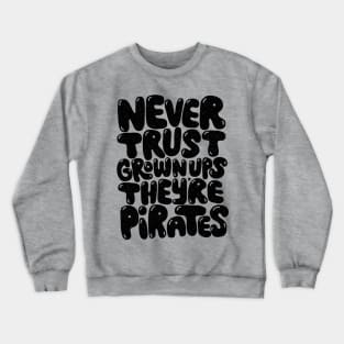 never trust grown ups Crewneck Sweatshirt